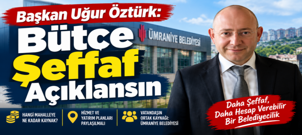 Başkan Uğur Öztürk Bütçe Şeffaf Açıklans..