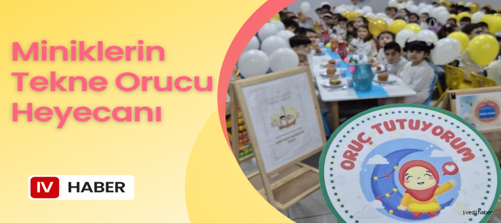 Miniklerin Tekne Orucu Heyecanı