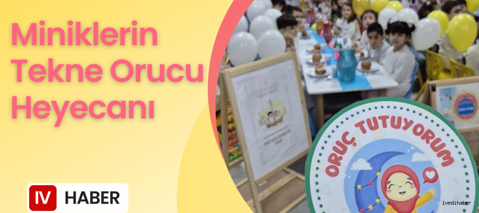 Miniklerin Tekne Orucu Heyecanı