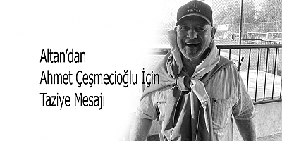 Altan’dan Ahmet Çeşmecioğlu İçin Taziye Mesajı
