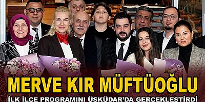 Merve KIR MÜFTÜOĞLU İlk İlçe Programını Üsküdar’da Gerçekleştirdi